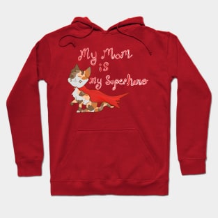 My Mom is a superhero! Hoodie